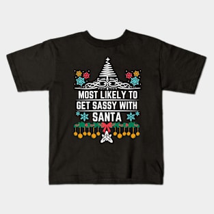 Most Likely to Get Sassy with Santa - Funny Christmas Gift Idea Kids T-Shirt